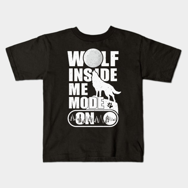 Wolf Inside Me Mode On Kids T-Shirt by FunawayHit